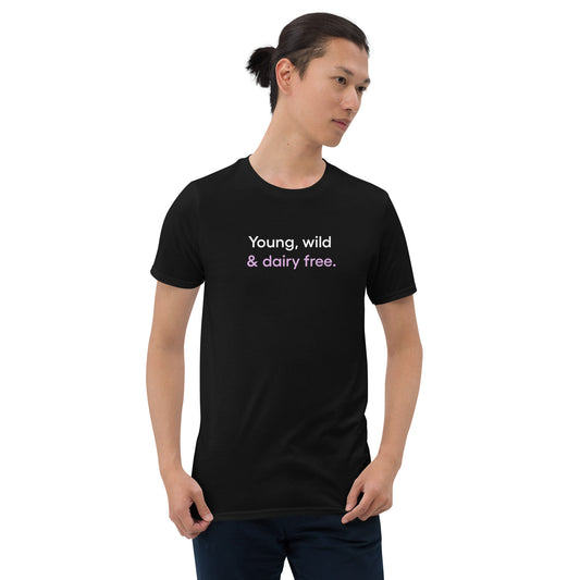 Young, wild & dairy free | Short-Sleeve Unisex T-Shirt
