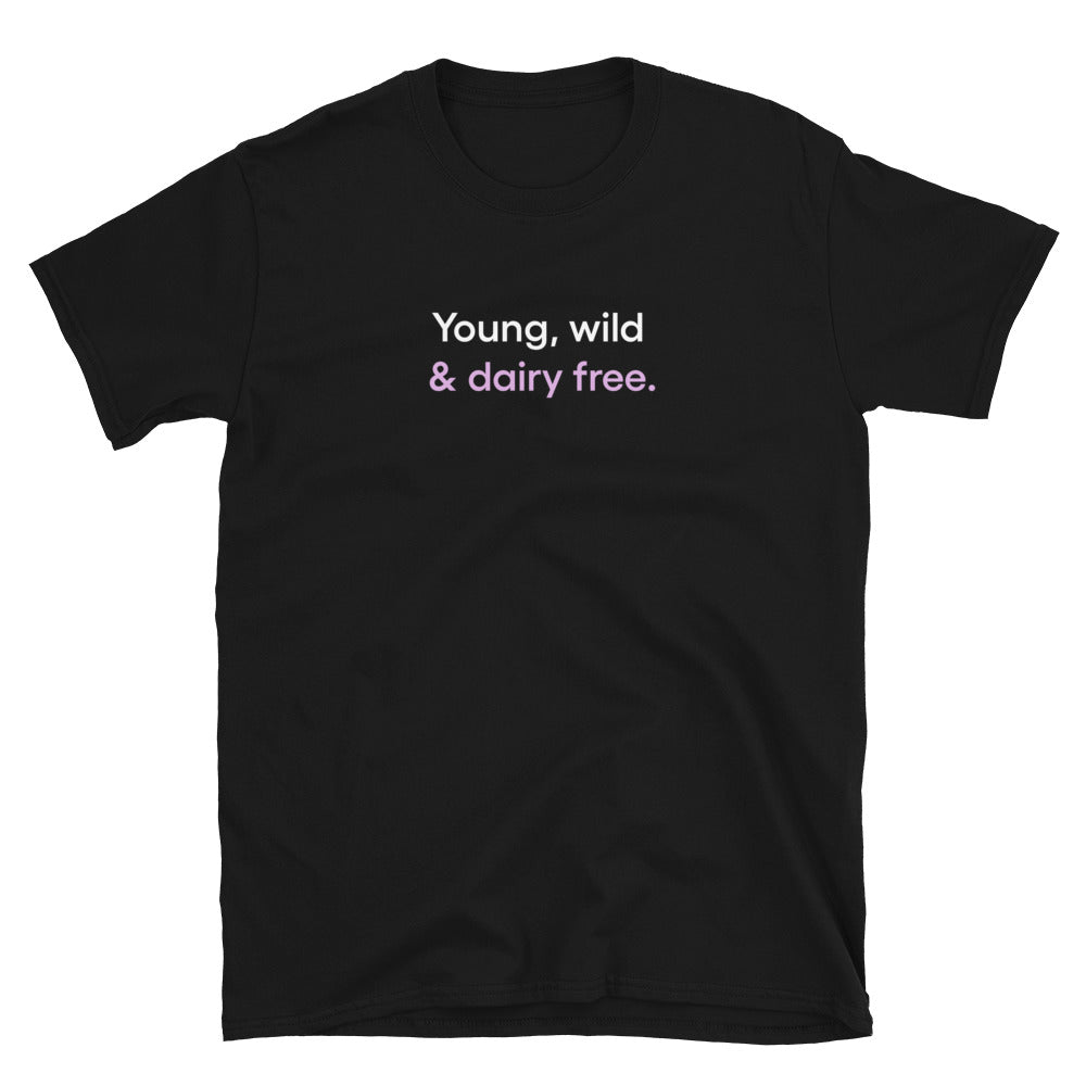 Young, wild & dairy free | Short-Sleeve Unisex T-Shirt