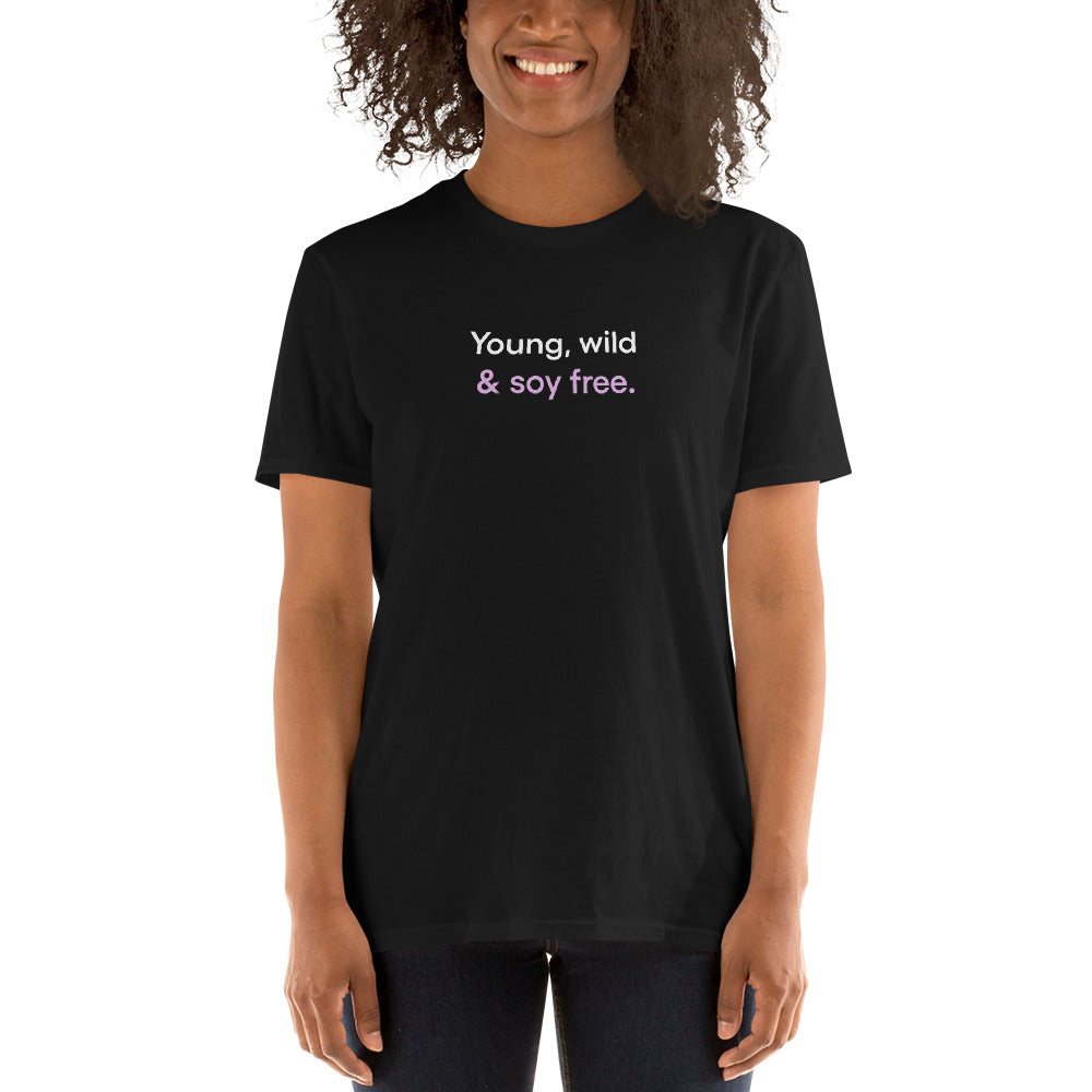 Young, wild & soy free | Short-Sleeve Unisex T-Shirt