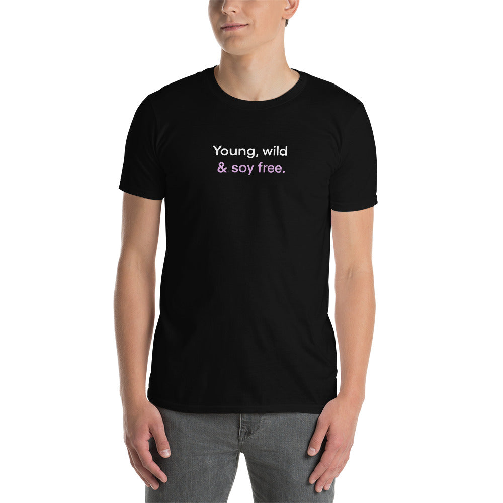 Young, wild & soy free | Short-Sleeve Unisex T-Shirt