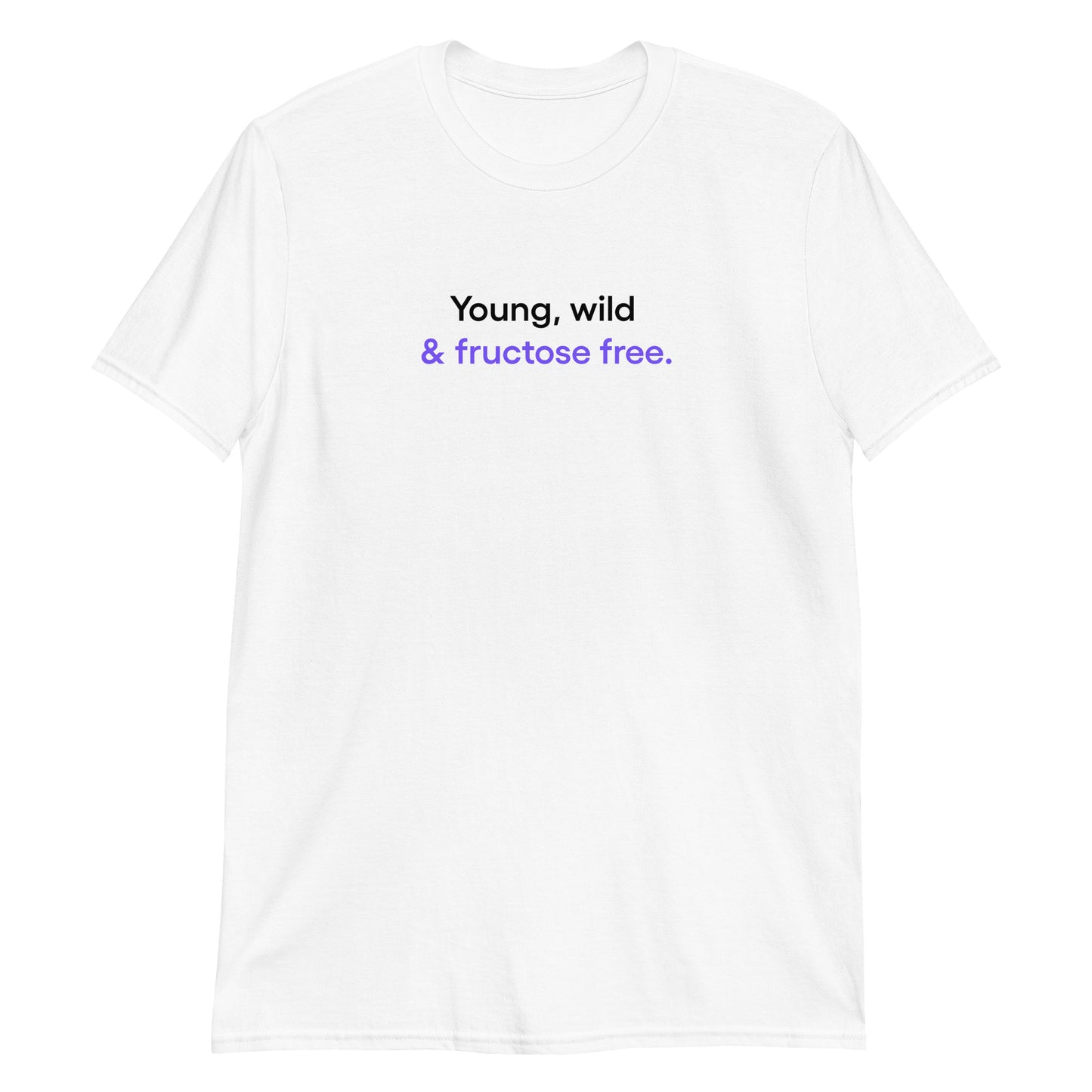 Young, wild & fructose free | Short-Sleeve Unisex T-Shirt
