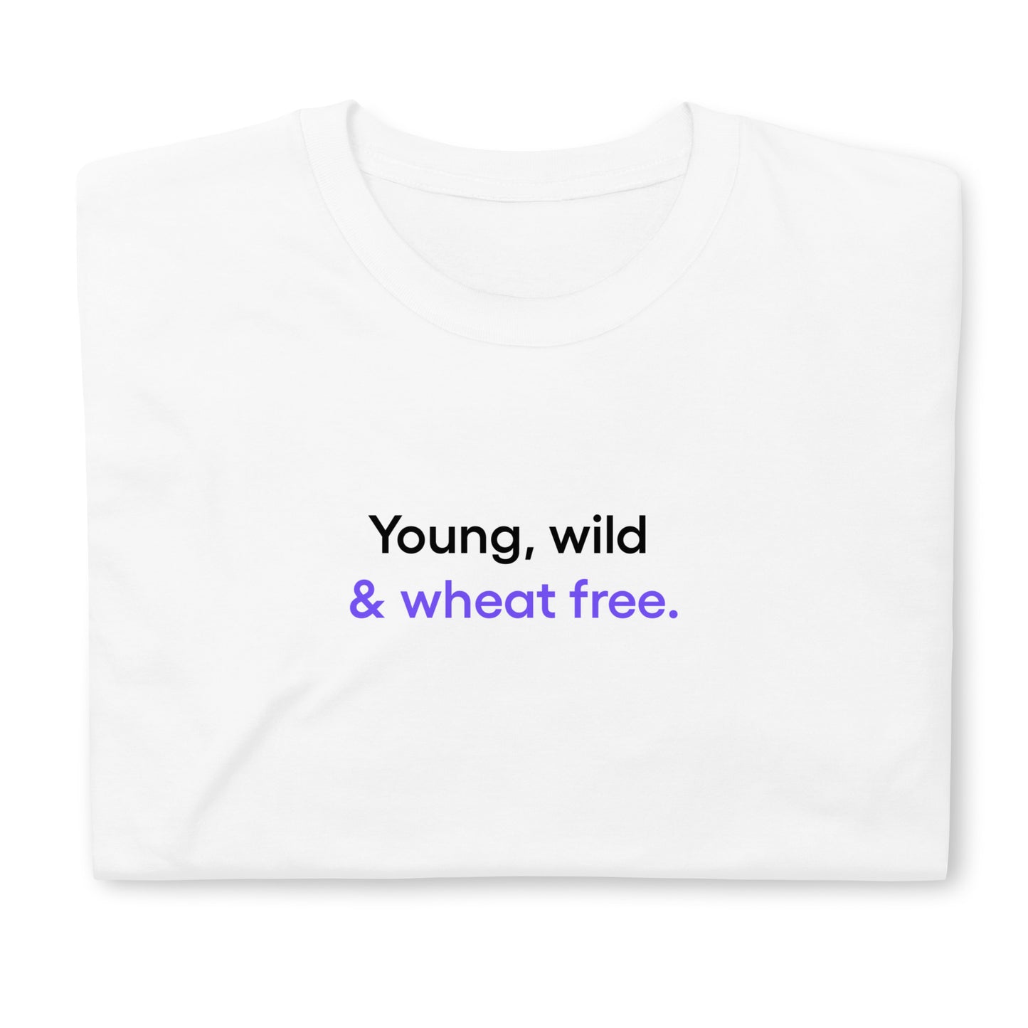 Young, wild & wheat free | Short-Sleeve Unisex T-Shirt