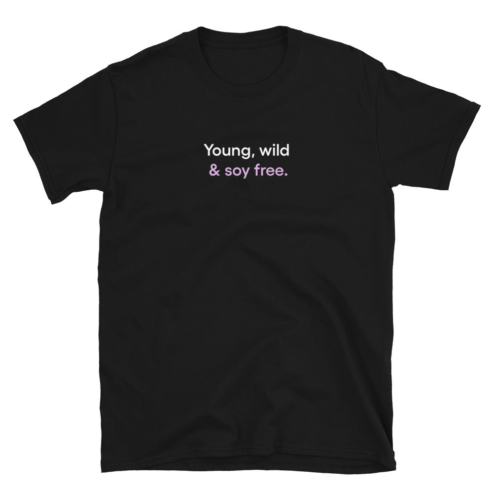 Young, wild & soy free | Short-Sleeve Unisex T-Shirt