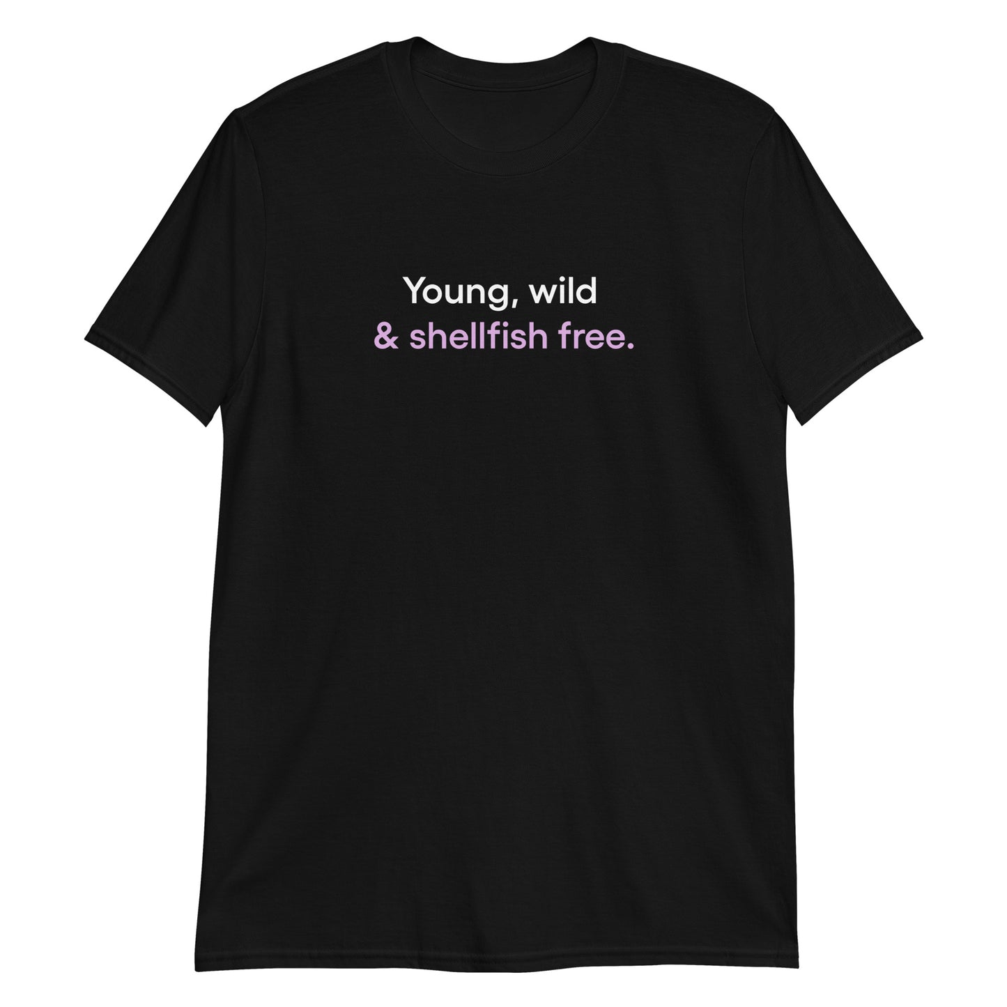 Young, wild and shellfish free | Short-Sleeve Unisex T-Shirt