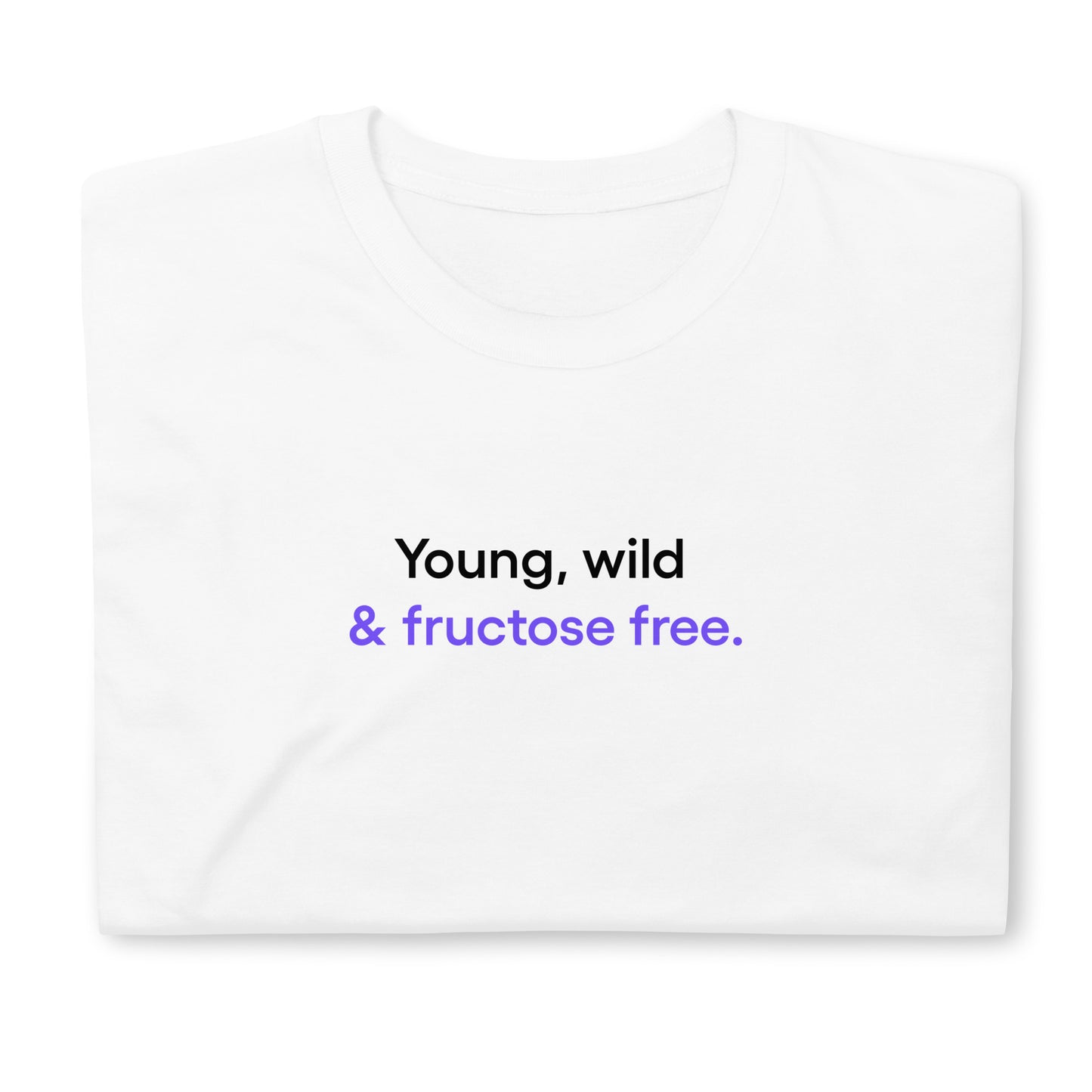 Young, wild & fructose free | Short-Sleeve Unisex T-Shirt