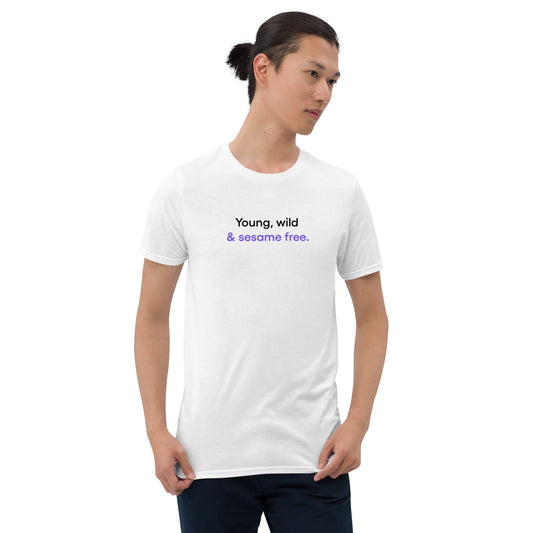 Young, wild & sesame free | Short-Sleeve Unisex T-Shirt